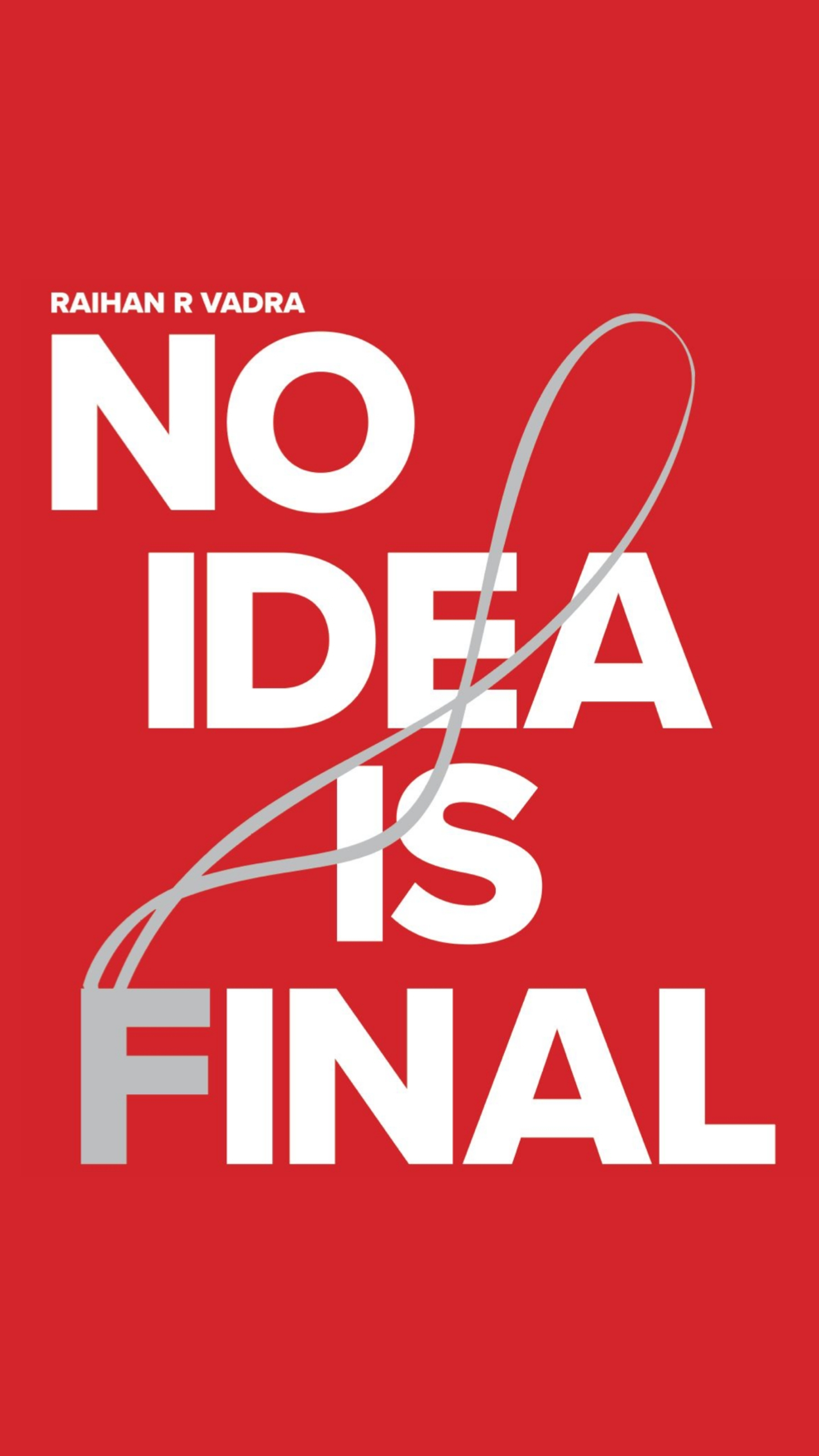 No Idea Is Final — An exhibition by Raihan R Vadra